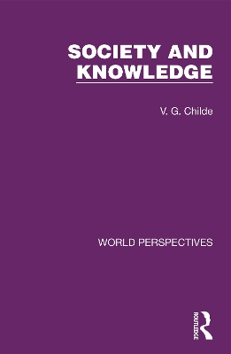 Society and Knowledge by V. G. Childe