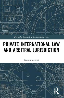 Private International Law and Arbitral Jurisdiction by Faidon Varesis