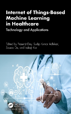 Internet of Things-Based Machine Learning in Healthcare: Technology and Applications book
