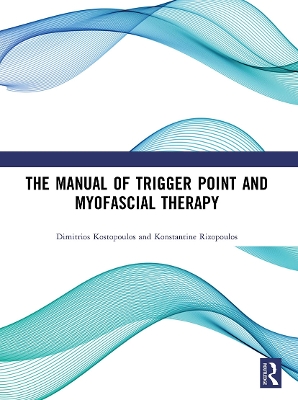 The The Manual of Trigger Point and Myofascial Therapy by Dimitrios Kostopoulos