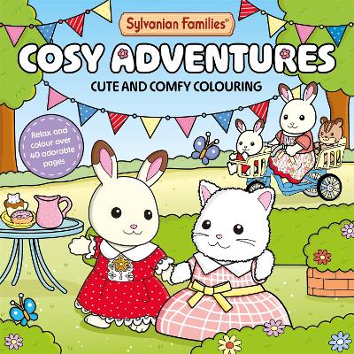 Sylvanian Families Cosy Adventures Colouring Book: Cute and Comfy Colouring for All Ages book
