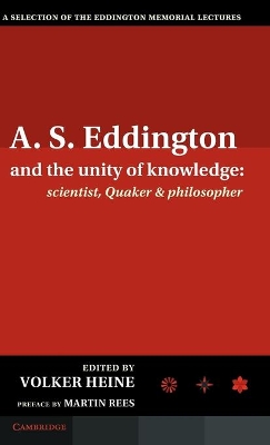 A.S. Eddington and the Unity of Knowledge: Scientist, Quaker and Philosopher book