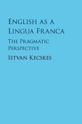 English as a Lingua Franca: The Pragmatic Perspective book