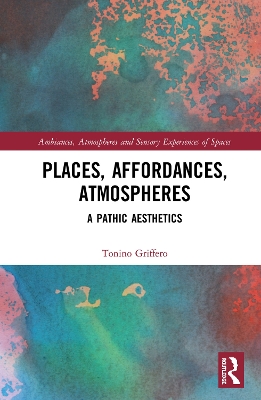 Places, Affordances, Atmospheres: A Pathic Aesthetics book