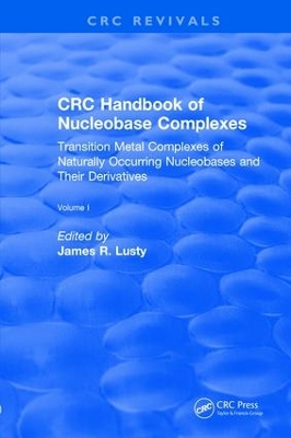 CRC Handbook of Nucleobase Complexes by James R. Lusty