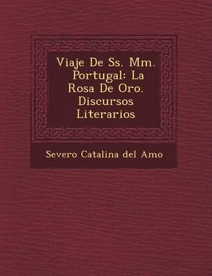Viaje de SS. MM. Portugal: La Rosa de Oro. Discursos Literarios book