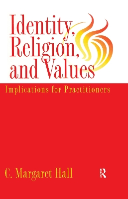 Identity Religion And Values: Implications for Practitioners by C. Margaret Hall
