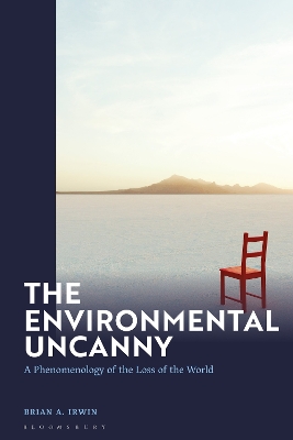 The Environmental Uncanny: A Phenomenology of the Loss of the World book