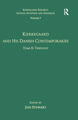 Volume 7, Tome II: Kierkegaard and His Danish Contemporaries - Theology by Jon Stewart