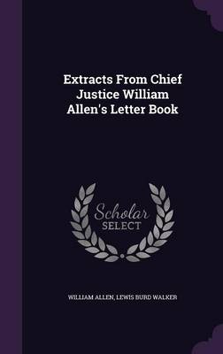 Extracts From Chief Justice William Allen's Letter Book by William Allen