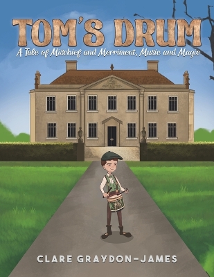 Tom's Drum: A Tale of Mischief and Merriment, Music and Magic by Clare Graydon-James