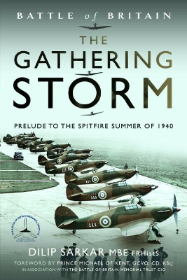Battle of Britain The Gathering Storm: Prelude to the Spitfire Summer of 1940 by Dilip Sarkar