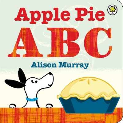 Apple Pie ABC Board Book by Alison Murray