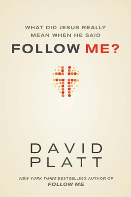 What Did Jesus Really Mean When He Said Follow Me? book