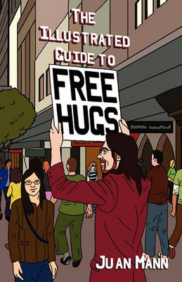 The Illustrated Guide to Free Hugs book