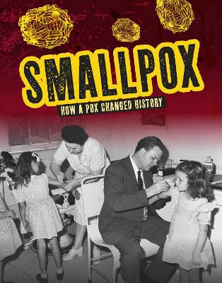 Smallpox: How a Pox Changed History by Janie Havemeyer