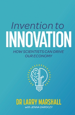 Invention to Innovation: How Scientists Can Drive Our Economy book