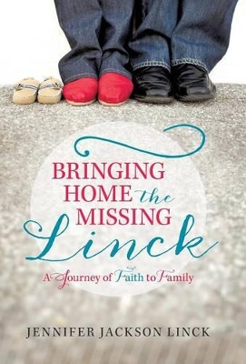 Bringing Home the Missing Linck: A Journey of Faith to Family book