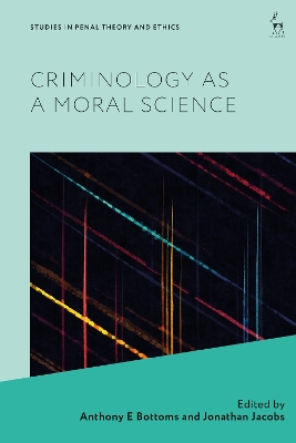 Criminology as a Moral Science by Anthony E Bottoms