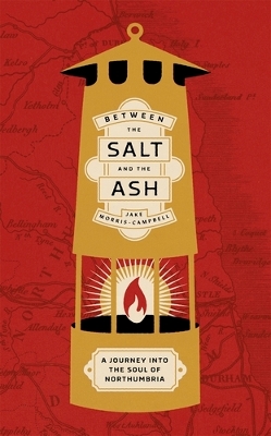 Between the Salt and the ASH: A Journey into the Soul of Northumbria book