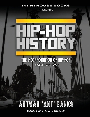 Hip-Hop History (Book 2 of 3) by Antwan 'Ant' Bank$