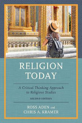 Religion Today: A Critical Thinking Approach to Religious Studies by Ross Aden