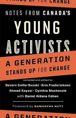 Notes from Canada's Young Activists: A Generation Stands Up for Change by Severn Cullis-Suzuki