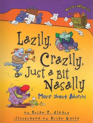 Lazily, Crazily, Just a Bit Nasally by Brian P. Cleary