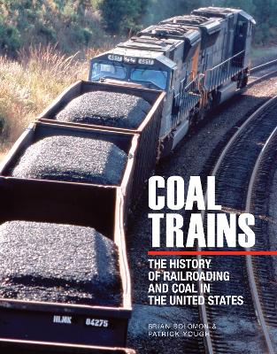 Coal Trains: The History of Railroading and Coal in the United States book