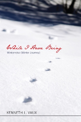 While I Have Being by Kenneth L Vaux
