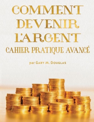 COMMENT DEVENIR L'ARGENT CAHIER PRATIQUE AVANCÉ - Advanced Money Workbook French book