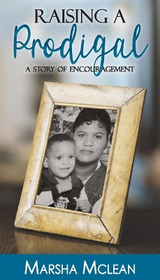 Raising A Prodigal: A Story of Encouragement book
