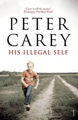 His Illegal Self by Peter Carey