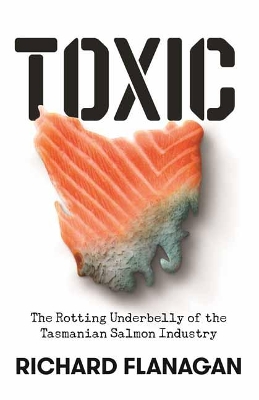 Toxic: The Rotting Underbelly of the Tasmanian Salmon Industry book