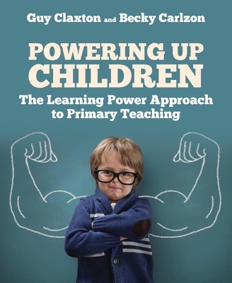Powering Up Children: The Learning Power Approach to primary teaching book