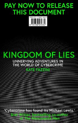 Kingdom of Lies: Adventures in cybercrime by Kate Fazzini