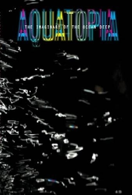 Aquatopia: Imaginary of the Ocean Deep book