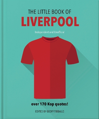 The Little Book of Liverpool: More than 170 Kop quotes book