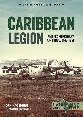 Caribbean Legion: And its Mercenary Air Force, 1947-1950 book