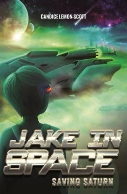 Jake in Space: Saving Saturn by Candice Lemon Scott