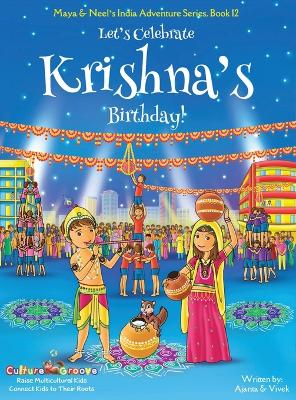 Let's Celebrate Krishna's Birthday! (Maya & Neel's India Adventure Series, Book 12) book