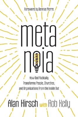 Metanoia: How God Radically Transforms People, Churches, and Organizations From the Inside Out book