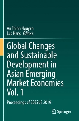 Global Changes and Sustainable Development in Asian Emerging Market Economies Vol. 1: Proceedings of EDESUS 2019 book