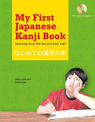 My First Japanese Kanji Book: Learning kanji the fun and easy way! [MP3 Audio CD Included] by Eriko Sato, Ph.D.