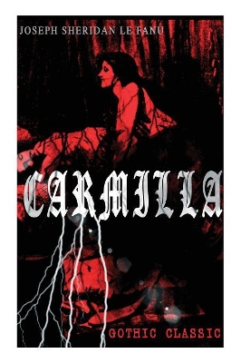 CARMILLA (Gothic Classic): Featuring First Female Vampire - Mysterious and Compelling Tale that Influenced Bram Stoker's Dracula book