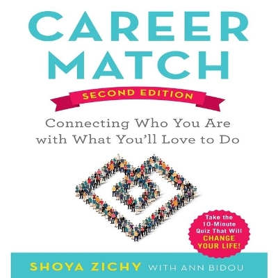 Career Match: Connecting Who You Are with What You'll Love to Do by Shoya Zichy