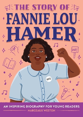 The Story of Fannie Lou Hamer: An Inspiring Biography for Young Readers by Margeaux Weston