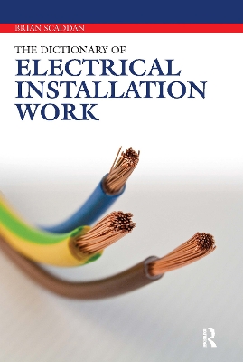 Dictionary of Electrical Installation Work by Brian Scaddan