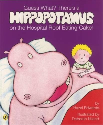 Guess What? There's A Hippopotamus On The Hospital Roof Eating Cake book