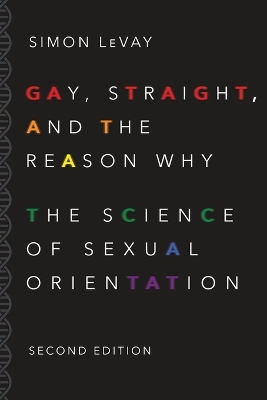 Gay, Straight, and the Reason Why by Simon LeVay